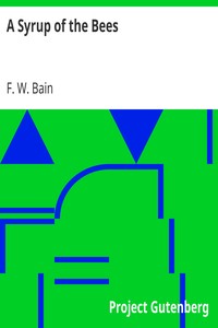 A Syrup of the Bees by F. W. (Francis William) Bain