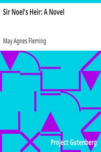Sir Noel's Heir: A Novel by May Agnes Fleming