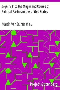 Inquiry Into the Origin and Course of Political Parties in the United States by Martin Van Buren
