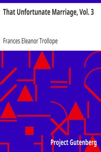 That Unfortunate Marriage, Vol. 3 by Frances Eleanor Trollope
