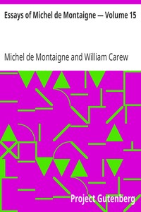 Essays of Michel de Montaigne — Volume 15 by Michel de Montaigne