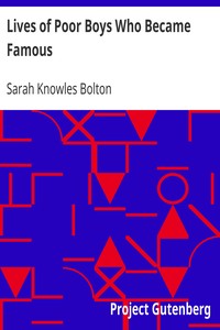 Lives of Poor Boys Who Became Famous by Sarah Knowles Bolton