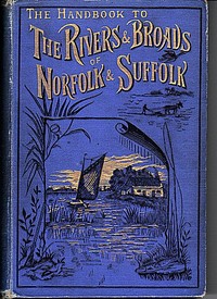 The Handbook to the Rivers and Broads of Norfolk & Suffolk by G. Christopher (George Christopher) Davies