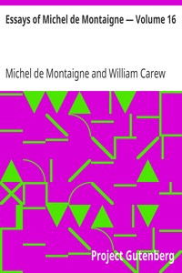 Essays of Michel de Montaigne — Volume 16 by Michel de Montaigne