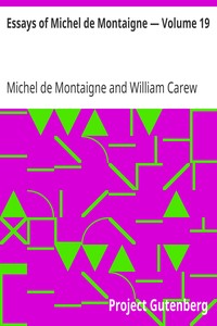 Essays of Michel de Montaigne — Volume 19 by Michel de Montaigne