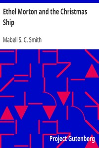 Ethel Morton and the Christmas Ship by Mabell S. C. (Mabell Shippie Clarke) Smith