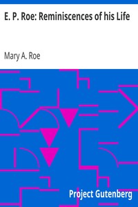 E. P. Roe: Reminiscences of his Life by Mary A. (Mary Abigail) Roe