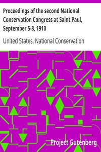 Proceedings of the second National Conservation Congress at Saint Paul, September 5-8, 1910 by United States. National Conservation Congress