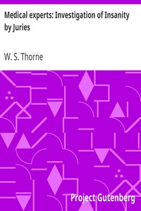 Medical experts: Investigation of Insanity by Juries by W. S. Thorne