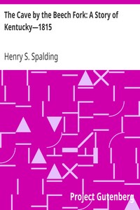 The Cave by the Beech Fork: A Story of Kentucky—1815 by Henry S. (Henry Stanislaus) Spalding