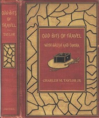 Odd Bits of Travel with Brush and Camera by Charles M. (Charles Maus) Taylor