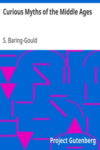 Curious Myths of the Middle Ages by S. (Sabine) Baring-Gould