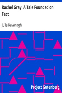 Rachel Gray: A Tale Founded on Fact by Julia Kavanagh