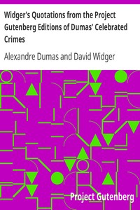 Widger's Quotations from the Project Gutenberg Editions of Dumas' Celebrated Crimes by Alexandre Dumas