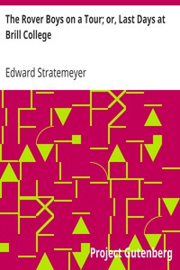 The Rover Boys on a Tour; or, Last Days at Brill College by Edward Stratemeyer