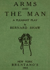 Arms and the Man by Bernard Shaw