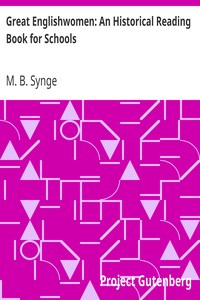 Great Englishwomen: An Historical Reading Book for Schools by M. B. (Margaret Bertha) Synge