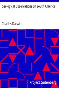 Geological Observations on South America by Charles Darwin