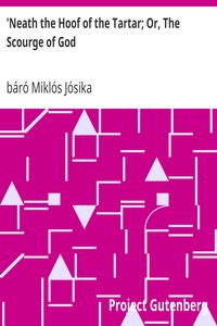 'Neath the Hoof of the Tartar; Or, The Scourge of God by Miklós Jósika