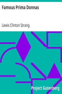 Famous Prima Donnas by Lewis Clinton Strang