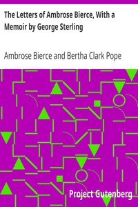 The Letters of Ambrose Bierce, With a Memoir by George Sterling by Ambrose Bierce