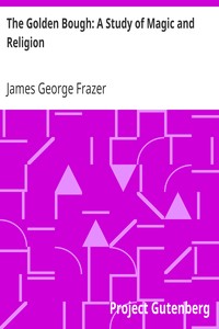 The Golden Bough: A Study of Magic and Religion by James George Frazer