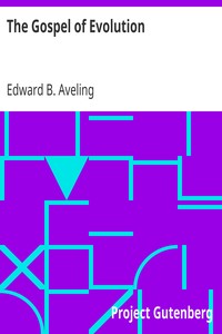 The Gospel of Evolution
From "The Atheistic Platform", Twelve Lectures by Edward B. Aveling