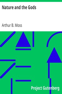 Nature and the Gods
From "The Atheistic Platform", Twelve Lectures by Arthur B. Moss