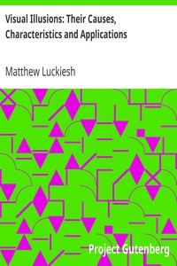 Visual Illusions: Their Causes, Characteristics and Applications by Matthew Luckiesh