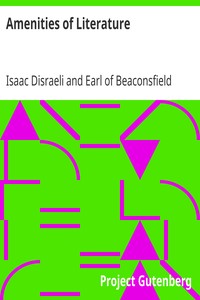 Amenities of Literature
Consisting of Sketches and Characters of English Literature by Isaac Disraeli