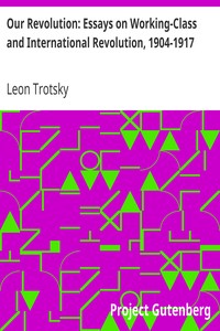 Our Revolution: Essays on Working-Class and International Revolution, 1904-1917 by Leon Trotsky