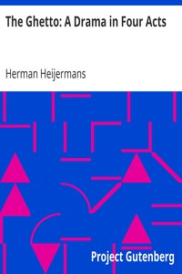 The Ghetto: A Drama in Four Acts by Herman Heijermans