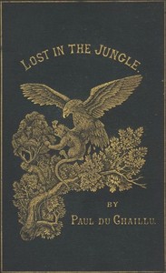 Lost in the Jungle; Narrated for Young People by Paul B. (Paul Belloni) Du Chaillu