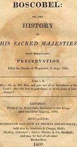 Boscobel
Or, The History of his Sacred Majesties most Miraculous Preservation After the Battle of Worcester, 3. Sept. 1651 by Thomas Blount