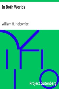 In Both Worlds by William H. (William Henry) Holcombe