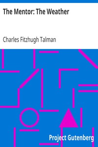 The Mentor: The Weather
Serial Number 110; 1 July, 1916 by Charles Fitzhugh Talman
