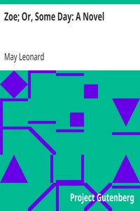 Zoe; Or, Some Day: A Novel by May Leonard