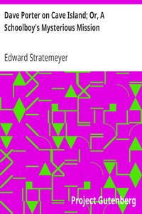 Dave Porter on Cave Island; Or, A Schoolboy's Mysterious Mission by Edward Stratemeyer