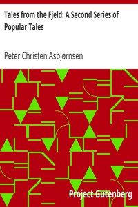 Tales from the Fjeld: A Second Series of Popular Tales by Peter Christen Asbjørnsen