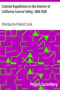 Colonial Expeditions to the Interior of California Central Valley, 1800-1820 by Sherburne Friend Cook