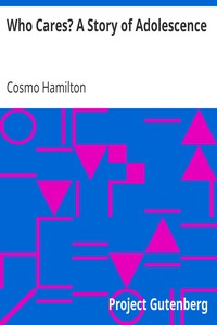 Who Cares? A Story of Adolescence by Cosmo Hamilton