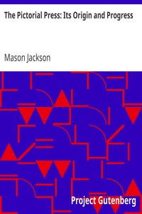 The Pictorial Press: Its Origin and Progress by Mason Jackson