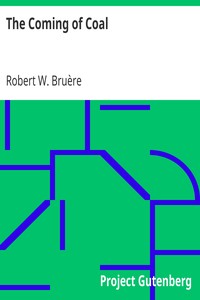The Coming of Coal by Robert W. (Robert Walter) Bruère