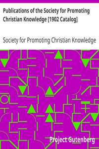 Publications of the Society for Promoting Christian Knowledge [1902 Catalog] by Society for Promoting Christian Knowledge (Great Britain)