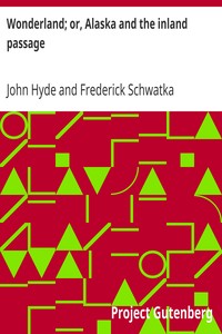 Wonderland; or, Alaska and the inland passage
With a description of the country traversed by the Northern Pacific Railroad by John Hyde