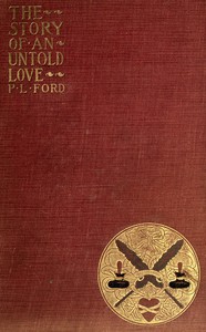The Story of an Untold Love by Paul Leicester Ford