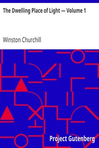 The Dwelling Place of Light — Volume 1 by Winston Churchill