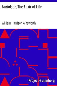 Auriol; or, The Elixir of Life by William Harrison Ainsworth