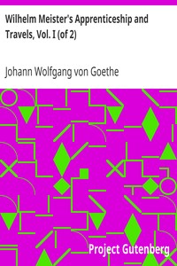 Wilhelm Meister's Apprenticeship and Travels, Vol. I (of 2) by Johann Wolfgang von Goethe
