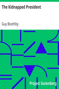The Kidnapped President by Guy Boothby
